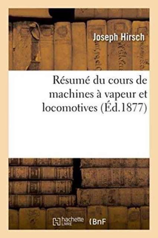 R�sum� Du Cours de Machines � Vapeur Et Locomotives
