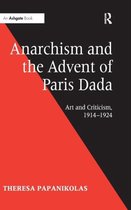 ISBN Anarchism and the Advent of Paris Dada, Art & design, Anglais, Couverture rigide, 280 pages