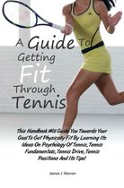 A Guide To Getting Fit Through Tennis