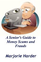 A Seniors Guide To Money Scams and Frauds