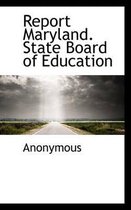 Report Maryland. State Board of Education