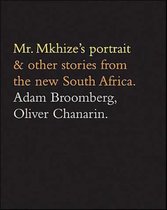 Mr. Mkhizes Portrait & Other Stories from the New South Africa
