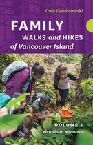 Family Walks and Hikes - Family Walks and Hikes of Vancouver Island — Volume 1: Victoria to Nanaimo