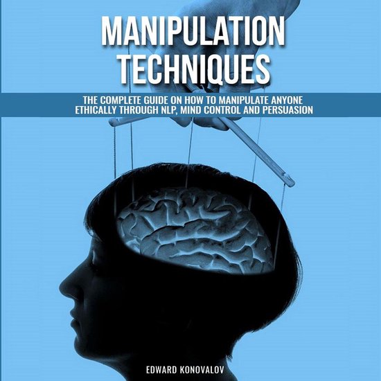 Manipulation Techniques: The Complete Guide On How To Manipu ... - cover