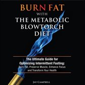 Burn Fat with The Metabolic Blowtorch Diet