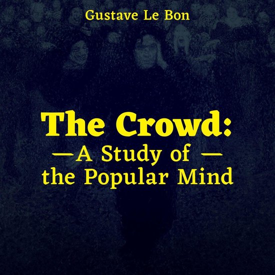 The Crowd: A Study of the Popular Mind - cover