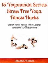 15 Yogananda Secrets: Stress Free Yoga Fitness Hacks
