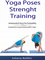 Yoga Poses Strenght Training: Autoimmunity & Stress Free Sustainability