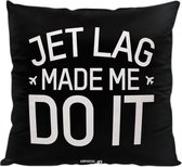 Jet Lag Made Me Do It - Sierkussen - 40 x 40 cm - Reis Quote - Reizen / Vakantie - Reisliefhebbers - Reizigers - Jetlag - Uitrusten - Voor op de bank/bed
