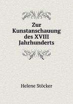 Zur Kunstanschauung des XVIII Jahrhunderts