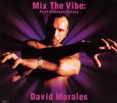 Mix The Vibe-Past, Pres Present, Future/By David Morales