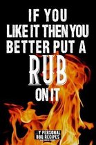 If You Like It Then You Better Put a Rub on It