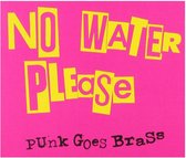 No Water Please - Punk Goes Brass (CD)