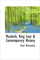 Macbeth, King Lear & Contemporary History