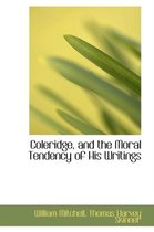 Coleridge, and the Moral Tendency of His Writings
