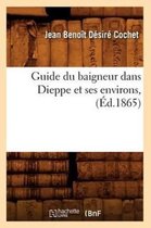 Histoire- Guide Du Baigneur Dans Dieppe Et Ses Environs, (�d.1865)