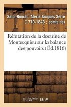 R�futation de la Doctrine de Montesquieu Sur La Balance Des Pouvoirs Et Aper�us Sur Des Questions
