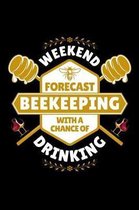 Weekend Forecast Beekeeping with a Chance of Drinking