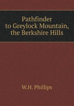 Pathfinder to Greylock Mountain, the Berkshire Hills