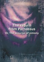 The Return from Parnassus Or, the Scourge of Simony