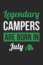 Camping Notebook - Legendary Campers Are Born In July Journal - Birthday Gift for Camper Diary