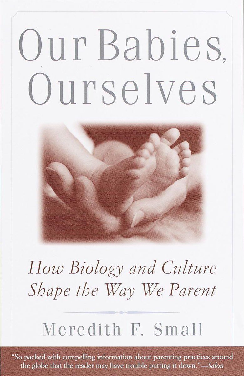 Our Babies, Ourselves - Meredith F Small