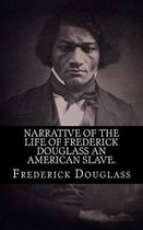 Narrative of the life of Frederick Douglass an american slave.