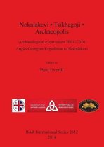 Nokalakevi - Tsikhegoji - Archaeopolis: Archaeological excavations 2001-2010 Anglo-Georgian Expedition to Nokalakevi