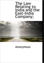 The Law Relating to India and the East-India Company;