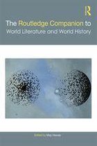 Routledge Literature Companions - The Routledge Companion to World Literature and World History