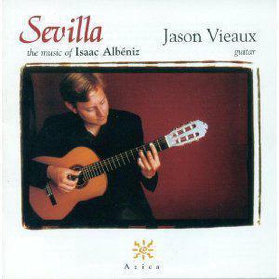 Sevilla The Music of Isaac Albeniz, Jason Vieaux CD (album) Muziek