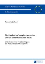 Europaeische Hochschulschriften Recht 5796 - Die Produkthaftung im deutschen und US-amerikanischen Recht