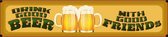 Wandbord - Drink Good Beer -46x10cm-