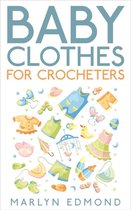 Baby Clothes for Crocheters