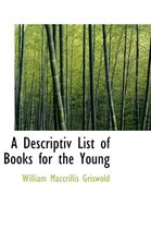 A Descriptiv List of Books for the Young