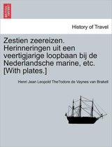 Zestien Zeereizen. Herinneringen Uit Een Veertigjarige Loopbaan Bij de Nederlandsche Marine, Etc. [with Plates.]