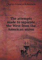 The attempts made to separate the West from the American union