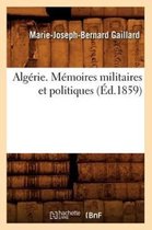 Histoire- Alg�rie. M�moires Militaires Et Politiques, (�d.1859)