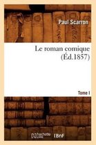 Litterature- Le Roman Comique. Tome I (�d.1857)