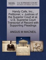 Handy Cafe, Inc., Petitioner, V. Justices of the Superior Court Et Al. U.S. Supreme Court Transcript of Record with Supporting Pleadings