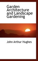 Garden Architecture and Landscape Gardening