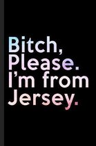 Bitch, Please. I'm From Jersey.