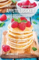 36 Rezepte F r Menschen Mit Appetitlosigkeit