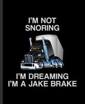 I'm Not Snoring I'm Dreaming I'm a Jake Brake