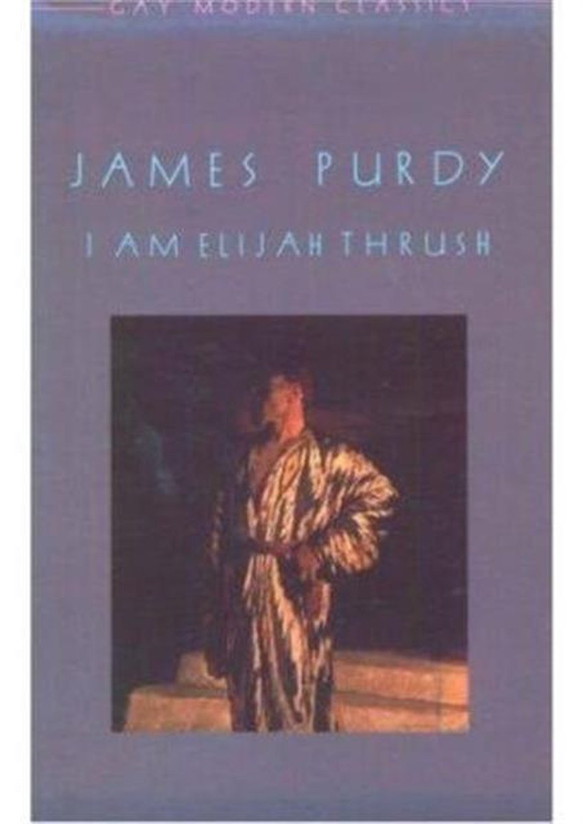 I am Elijah Thrush - James Purdy