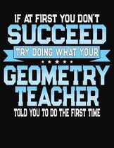 If At First You Don't Succeed Try Doing What Your Geometry Teacher Told You To Do The First Time
