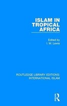 Routledge Library Editions: International Islam- Islam in Tropical Africa