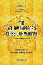 Yellow Emperor's Classic Of Medicine, The - Essential Questions