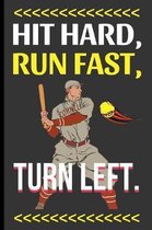 Hit Hard, Run Fast, Turn Left