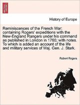 Reminiscences of the French War; Containing Rogers' Expeditions with the New-England Rangers Under His Command as Published in London in 1765; With Notes. to Which Is Added an Acco